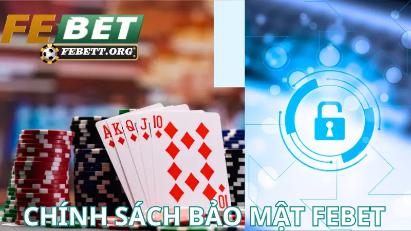 Các quy định về chinh sách bảo mật tại Febet