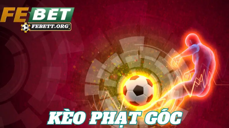 Các công thức và chiến lược giúp thắng lớn tại kèo phạt góc Febet
